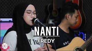 NANTI - FREDY ( INDAH YASTAMI COVER )