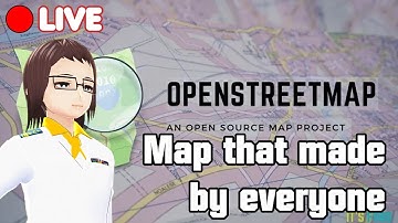 [Live] นั่งว่างๆทำแผนที่ || OpenStreetMap
