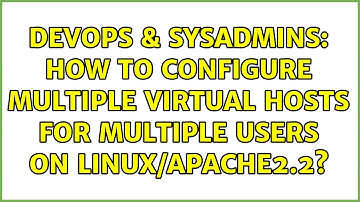 DevOps & SysAdmins: How to configure multiple virtual hosts for multiple users on Linux/Apache2.2?