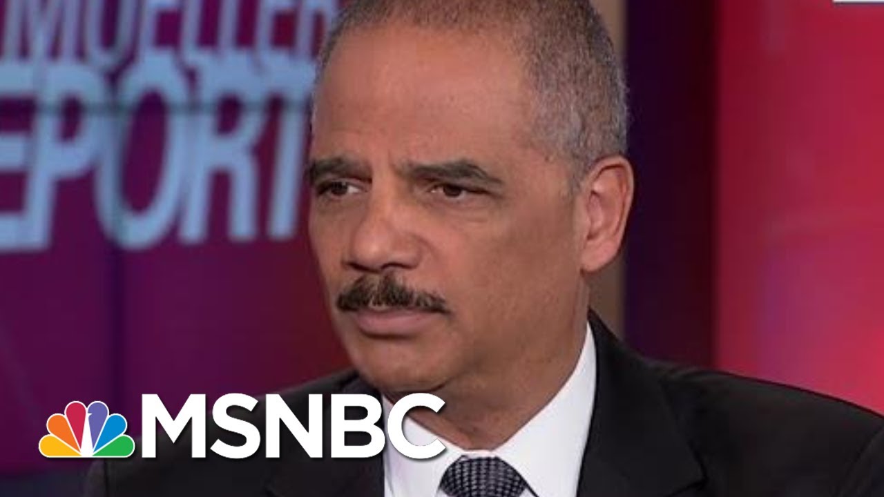 Holder: Barr burying Mueller report, just 'beginning' obstruction