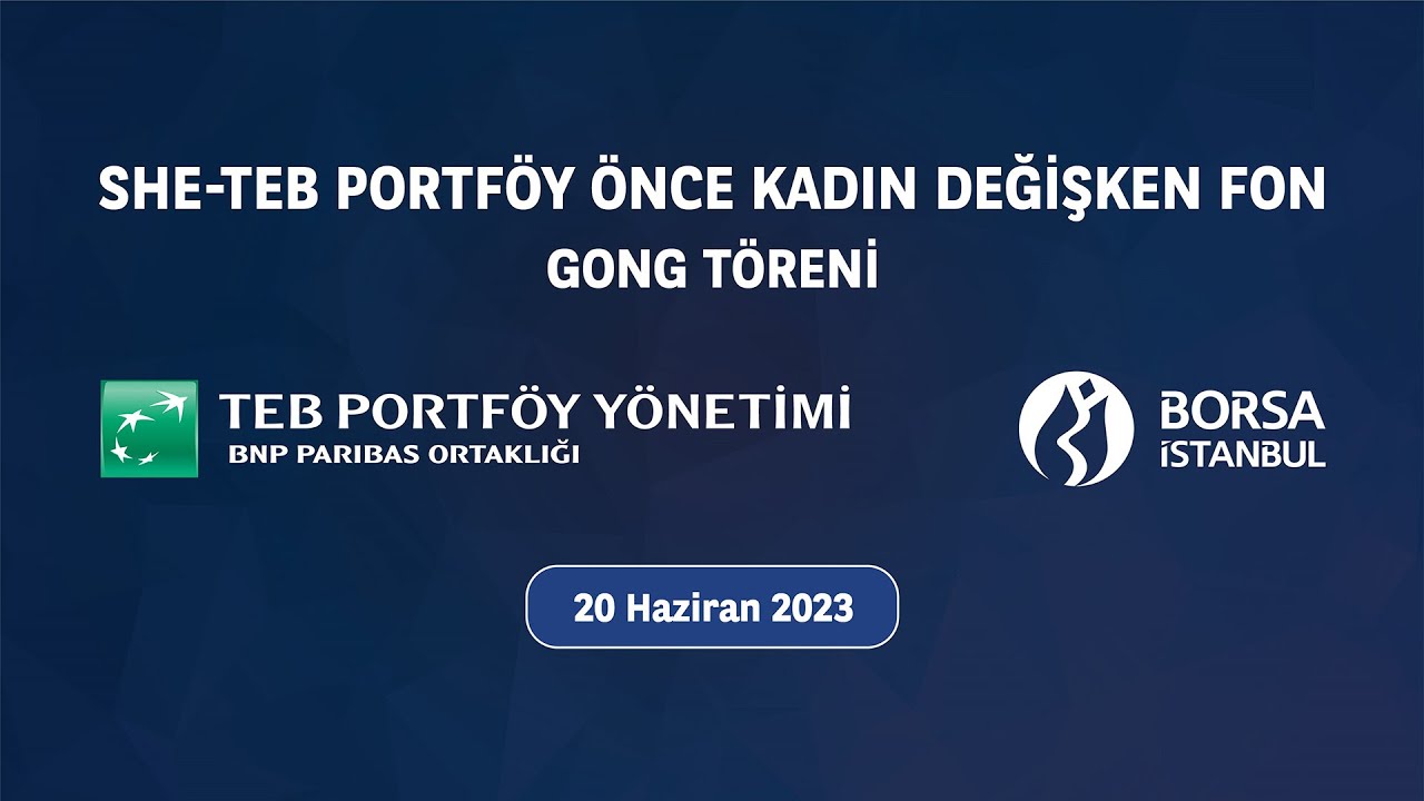 "SHE-TEB Portföy Önce Kadın Değişken Fon"  Gong Töreni
