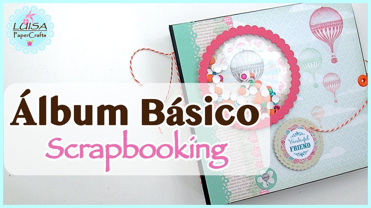 Qué es un álbum scrapbook? Consejos e ideas para comenzar el tuyo