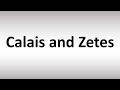 How to Pronounce Calais and Zetes