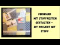 Pinnwand mit Stoffresten gestalten - DIY Projekt mit Stoff