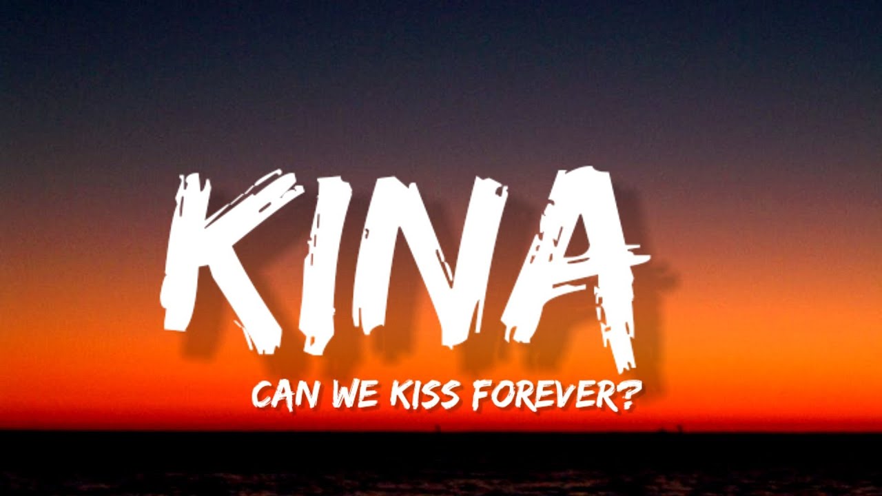 Kina - Can We Kiss Forever? (Lyrics) ft. Adriana Proenza