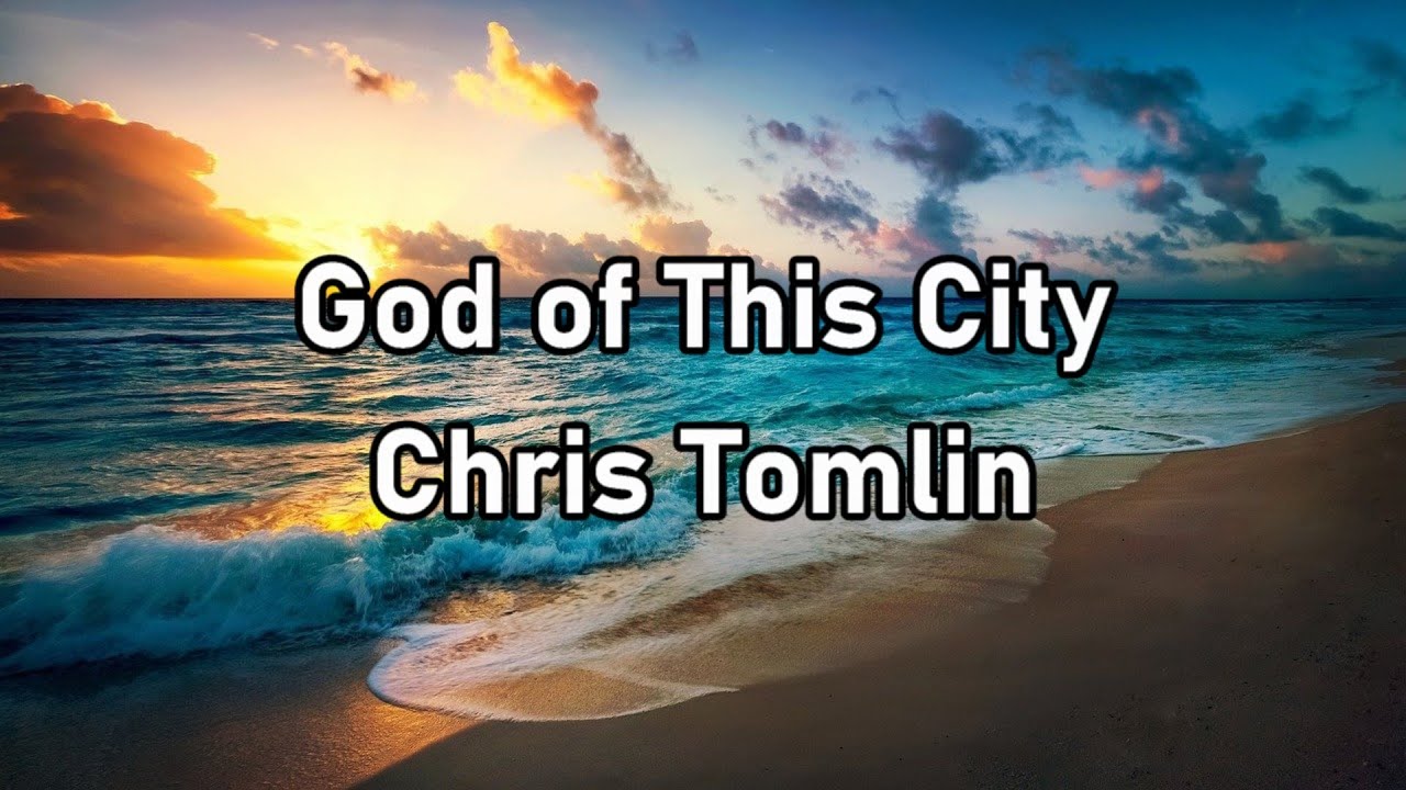 Chris Tomlin - God of This City Lyrics - YouTube