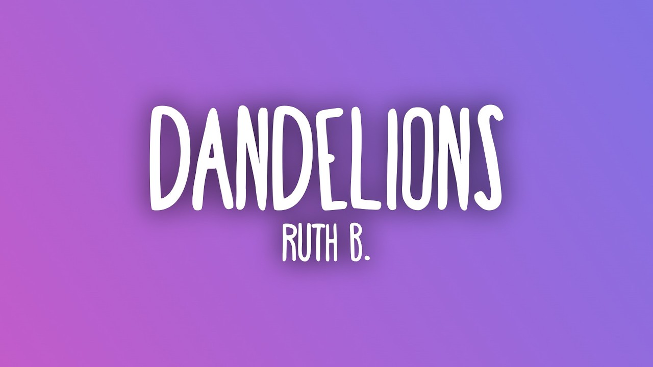 Ruth B. - Dandelions (Lyrics)