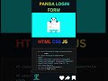 🐼 Panda Reacts to Your Login! | HTML CSS JS Project 😍 | Learn New Things #coding #webdesign #css