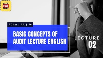 ACCA | Audit and Assurance (AA F8) | Lecture 2 | Basic Concepts of Audit | by ACCA PassPoint