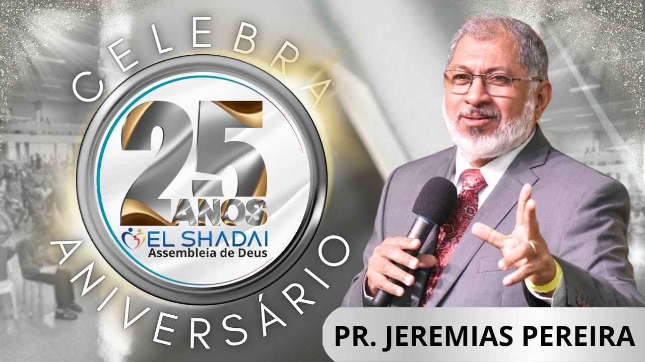 Culto de Celebração de 25 anos El Shadai | Pr. Jeremias Pereira | Sábado, às 19h30, 21/06/25.