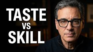 Why Taste Matters More Than Skill