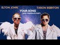 Elton John &amp; Taron Egerton &quot;Your Song&quot; (2022 Timepeace Duet) **