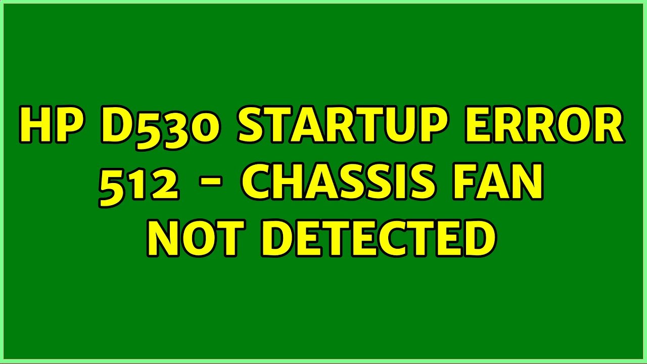 Startup error 2. Error 512.