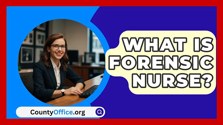 What Is Forensic Nurse? - CountyOffice.org