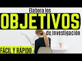 CÓMO REDACTAR LOS OBJETIVOS DE INVESTIGACIÓN PASO A PASO CON EJEMPLO (PROYECTO DE INVESTIGACIÓN).