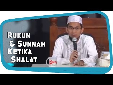 Rukun Dan Sunnah Ketika Shalat || Ustadz Adi Hidayat Lc MA