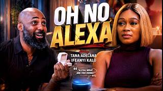 Oh No Alaxa - Tana Adelana, Ifeanyi Kalu, Franca Brown, Sandra Iben,eric Obinna