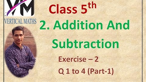 Class 5th Maths, Ch-2 Addition and Subtraction, Q 1 to 4, Part-1, Maths by Yogesh Sir, RBSE,NCERT