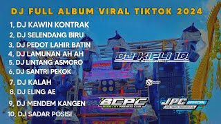 DJ FULL ALBUM VIRAL TIKTOK 2024 ❗DJ KAWIN KONTRAK •SELENDANG BIRU •KIPLI ID RMX