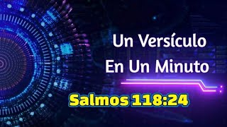 Un Versiculo en Un Minuto.Salmos 118:24 #unversiculoenunminuto