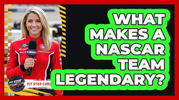What Makes a NASCAR Team Legendary?