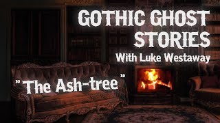 GHOST STORY LIVE: Gothic Horror Fiction with Luke Westaway - 'THE ASH-TREE'