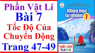 Khoa Học Tự Nhiên 7 Bài 7 | Tốc Độ Của Chuyển Động | Trang 47 – 49 | Cánh Diều | Vật Lí 7