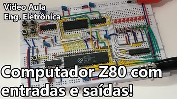 MONTE UM COMPUTADOR Z80 COM ENTRADAS E SAÍDAS! | Vídeo Aula #295