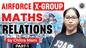 Relations for Airforce X Group 2023 | Airforce X Group Maths | Chitra Mam | Tutors Academy | Part-1