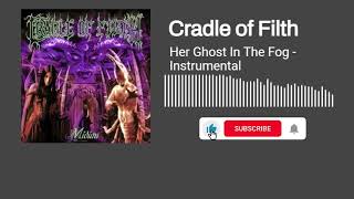 Cradle Of Filth - Her Ghost In The Fog (Instrumental)