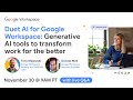 Duet AI for Google Workspace: Generative AI tools to transform work for the better