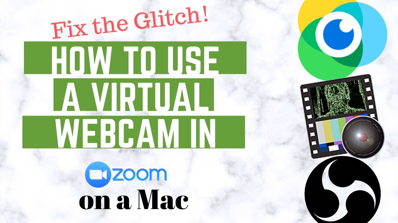 How to use a Virtual Camera in Zoom on a Mac: Fix the Glitch - YouTube