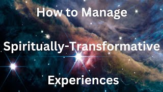 How to Manage Spiritually-Transformative Experiences: A Webinar Series Profile