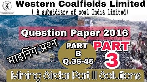 WCL question paper 2016 || part 3 || mining sirdar || solutions || western coalfields limited
