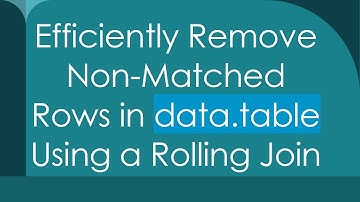 Efficiently Remove Non-Matched Rows in data.table Using a Rolling Join