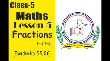 Class-5: MATHS Lesson 4: Fractions[Ex: 5.5, 5.6]  Part -3