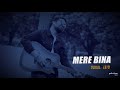 Mere Bina - Unplugged Cover | Rahul Jain | Tujhko Jo Paaya | Crook | Emraan Hashmi Mp3 Song