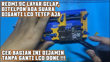 REDMI 9C MESIN HIDUP TAPI LAYAR GELAP, DITELPON BUNYI, DIGANTI LCD BARU TETAP AJA... 100% DONE
