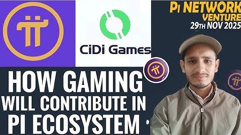 Pi Network & CiDi Games Ecosystem Contribution | Pi Coin Venture | Pi Coin Price | Pi Gaming Utility