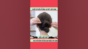 3 kiểu tóc búi đơn giản chỉ với 1 sợi dây chun