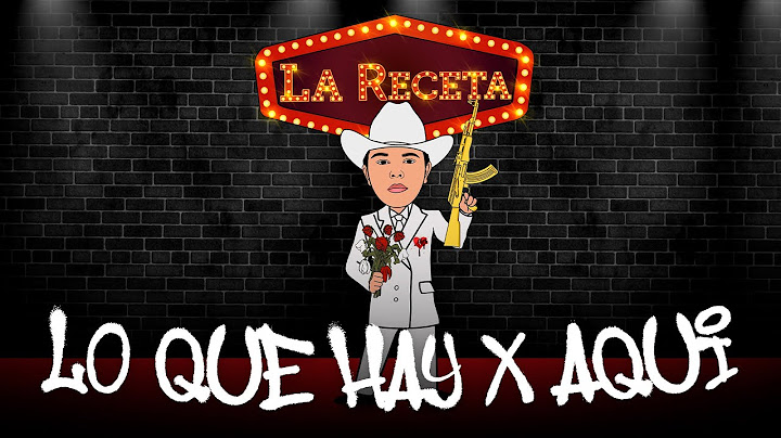 La Receta - Lo Que Hay X Aquí (Video Lyric)