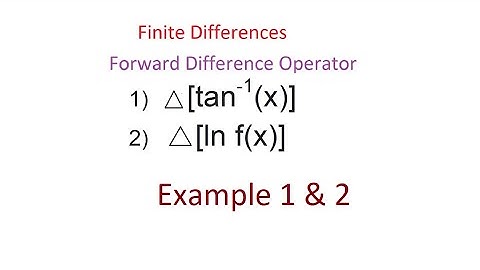 Forward Difference Operator! Problem 1 & 2 ! Finite Differences! Solved Examples
