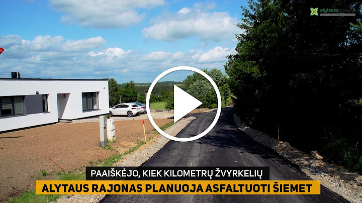 Paaiškėjo, kiek kilometrų žvyrkelių Alytaus rajonas planuoja asfaltuoti šiemet