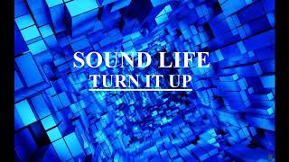 Sound Life - Turn It Up (Official Audio)