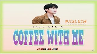 Paul Kim - Coffee with Me (커피한잔할래요) Color Coded Lyric (Han/Rom/Eng)