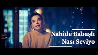 Nahide Babashlı - Nası Seviyo