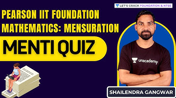 Pearson IIT Foundation Mathematics I Mensuration  | Menti Quiz | Maths | Shailendra Gangwar