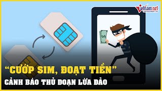 Cảnh báo thủ đoạn "cướp SIM, đoạt tiền" | Vietnamnet screenshot 1