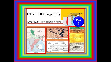NCERT Class - 10 GEOGRAPHY Chapter - 1 RESOURCES AND DEVELOPMENT Part - 2