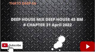 Deep House │ 45bpm│ Slow Jam Mix │Chapter #31│April 2022 |#SlowJam #45bpm #Deephouse #MidTempo